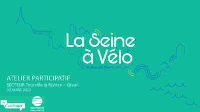 La Seine à Vélo- Atelier Tourville - Oissel - Support de présentation - 30 mars 2023 